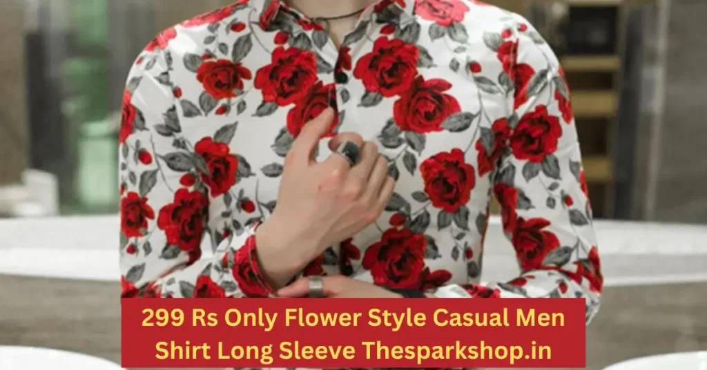299 Rs Only Flower Style Casual Men Shirt Long Sleeve Thesparkshop.in 299 rs only flower style casual men shirt long sleeve thesparkshop.in