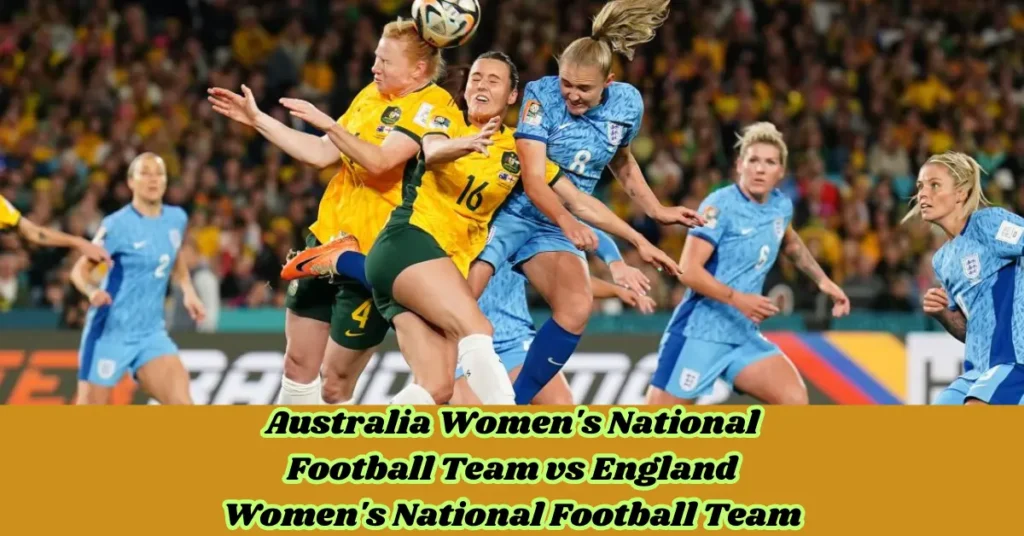 australia women's national football team vs england women's national football team timeline