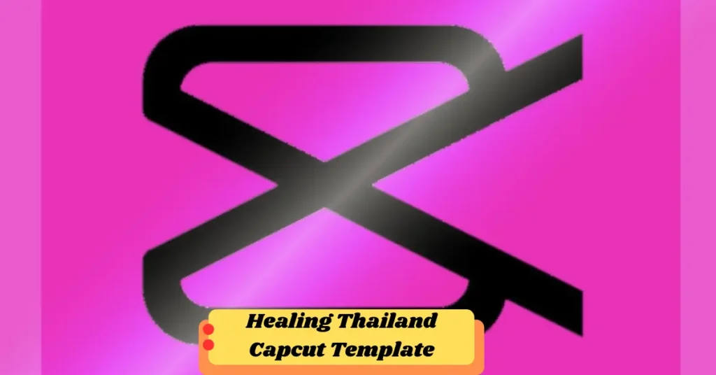 healing thailand capcut template