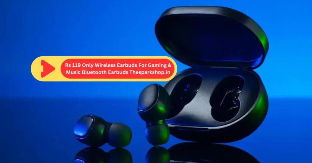 rs 119 only wireless earbuds for gaming & music bluetooth earbuds thesparkshop.in