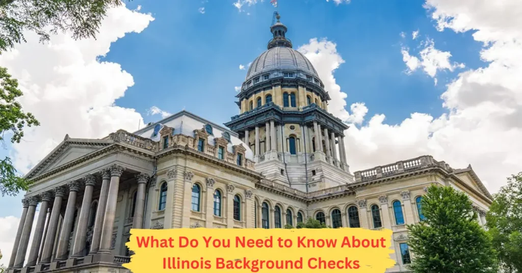 what do you need to know about illinois background checks